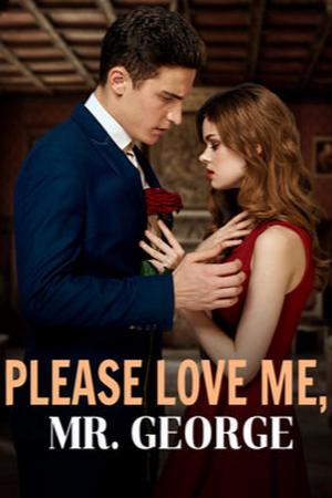 Please Love Me, Mr. George