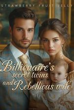 Billionaire's Secret Twins and Rebellious Wife