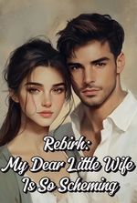 Rebirth: My Dear Little Wife Is So Scheming
