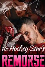 The Hockey Star’s Remorse by Riley Above Story