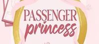 Passenger Princess: A Grumpy Sunshine Bodyguard Pageant Queen Romance (Evergreen Park Book 1)